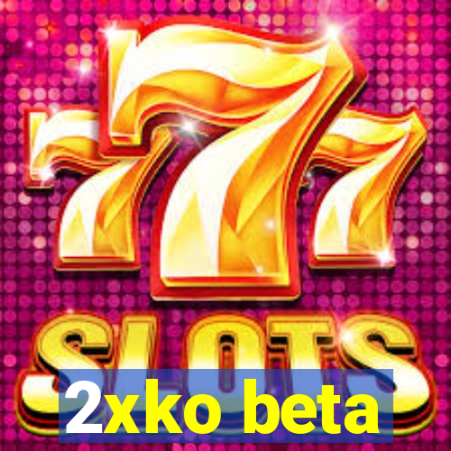 2xko beta